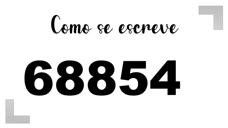 Como se escreve o número 68854 por extenso | Letras FF
